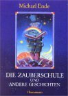 Die Zauberschule und andere Geschichten by Michael Ende