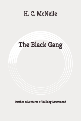 The Black Gang: Further adventures of Bulldog Drummond: Original by Sapper