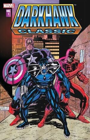 Darkhawk Classic - Volume 1 by Bob Budiansky, Mike Manley, Danny Fingeroth, Al Bigley