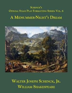 Schenck's Official Stage Play Formatting Series: : A Midsummer's Night's Dream by Walter Joseph Schenck Jr., William Shakespeare