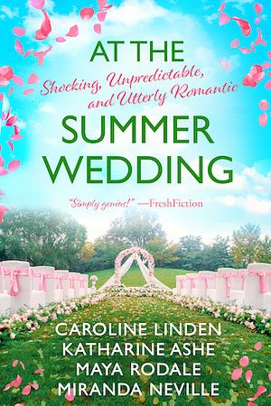 At the Summer Wedding by Miranda Neville, Caroline Linden, Katharine Ashe, Maya Rodale