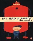 If I Had a Robot by Dan Yaccarino