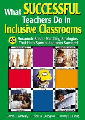 What Successful Teachers Do in Inclusive Classrooms: 60 Research-Based Teaching Strategies That Help Special Learners Succeed by 