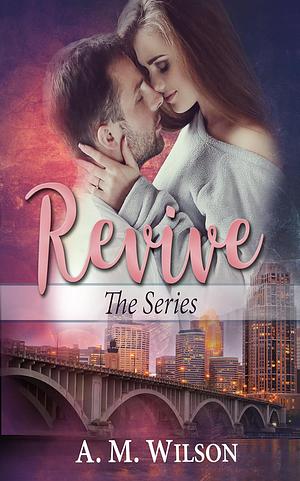 Revive: The Series by A.M. Wilson