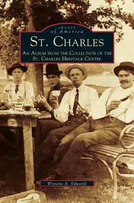 St. Charles: An Album from the Collection of the St. Charles Heritage Center by Wynette, Wynette Edwards, Mickey Edwards