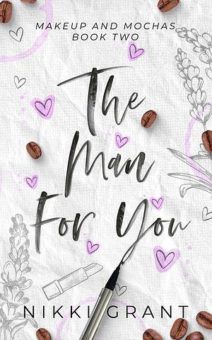 The Man For You by Nikki Grant