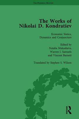 The Works of Nikolai D Kondratiev Vol 1 by Warren J. Samuels, Natalia Makasheva, Vincent Barnett