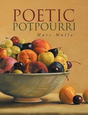 Poetic Potpourri by Marc Mullo