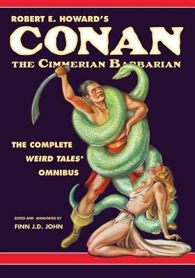 Robert E. Howard's Conan the Cimmerian Barbarian: The Complete Weird Tales Omnibus by Robert E. Howard