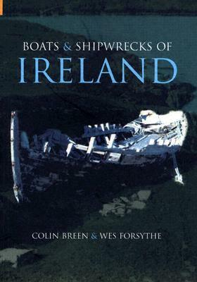 Boats & Shipwrecks of Ireland by Colin Breen