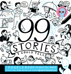 99 Stories I Could Tell: A Doodlebook to Help You Create by Nathan W. Pyle