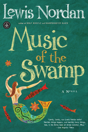 Music of the Swamp by Lewis Nordan