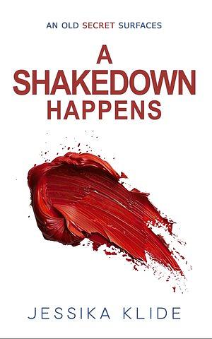 A Shakedown Happen by Jessika Klide