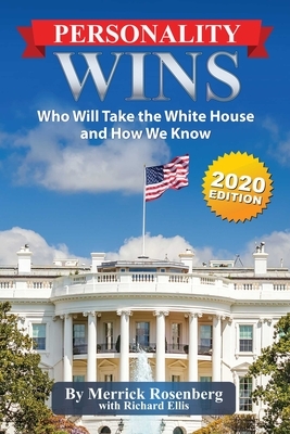 Personality Wins: Who Will Take the White House and How We Know by Richard Ellis, Merrick Rosenberg
