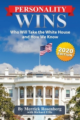 Personality Wins: Who Will Take the White House and How We Know by Merrick Rosenberg, Richard Ellis