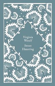 Street Haunting  by Virginia Woolf