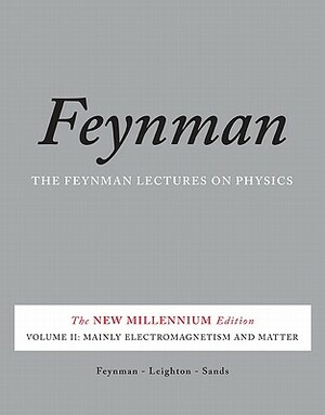 The Feynman Lectures on Physics Vol 2: Mainly Electromagnetism and Matter by Matthew Sands, Robert B. Leighton, Richard P. Feynman