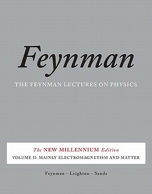 The Feynman Lectures on Physics Vol 2: Mainly Electromagnetism and Matter by Matthew Sands, Richard P. Feynman, Robert B. Leighton