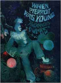 When Pierrot Was Young by Alexandre Dumas, Peter Farmer