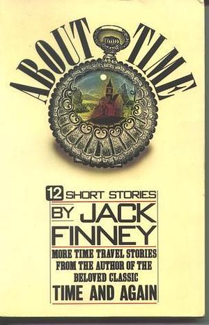 ABOUT TIME by Jack Finney, Jack Finney