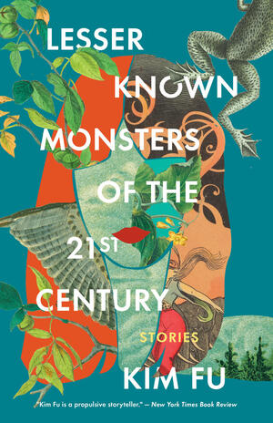 Lesser Known Monsters of the 21st Century by Kim Fu