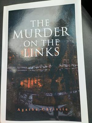 The Murder on the Links: Detective Mystery Classic by Agatha Christie