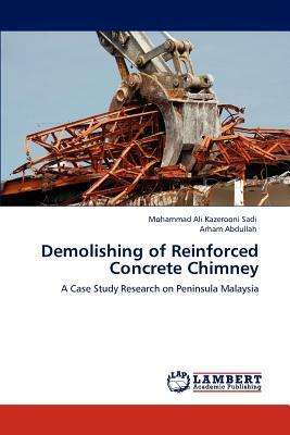 Demolishing of Reinforced Concrete Chimney by Mohammad Ali Kazerooni Sadi, Arham Abdullah