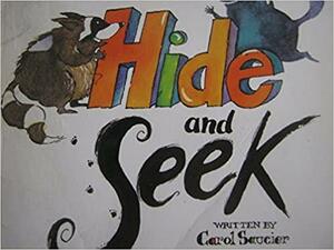Hide and Seek, Reader Grade K: Harcourt School Publishers Signatures by Carol Saucier, Harcourt School Publishers Staff