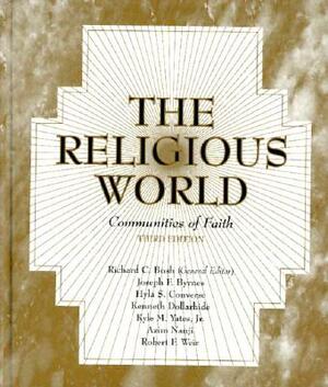 The Religious World: Communities of Faith by Joseph F. Byrnes, Richard C. Bush