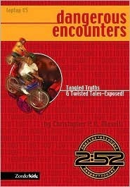 Dangerous Encounters: Tangled Truths & Twisted Tales--Exposed! by Christopher P.N. Maselli