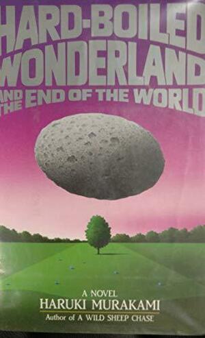 Hard-boiled Wonderland and the End of the World: A Novel by Haruki Murakami