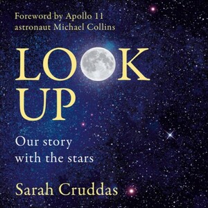 Look Up: Our story with the stars by Michael Collins, Sarah Cruddas
