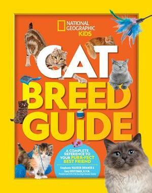 Cat Breed Guide: A Complete Reference to Your Purr-Fect Best Friend by Stephanie Warren Drimmer, National Geographic