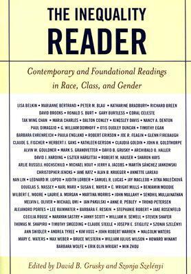 The Inequality Reader: Contemporary and Foundational Readings in Race, Class, and Gender by David B. Grusky, Szonja Szelényi