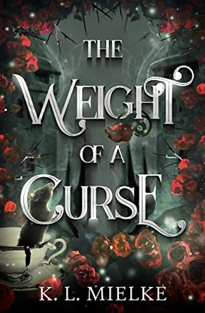 The Weight of a Curse by K.L. Mielke, K.L. Mielke