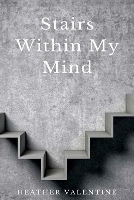 Stairs Within My Mind by Heather Valentine