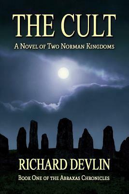 The Cult: A Novel of Two Norman Kingdoms by Richard Devlin