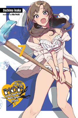 Do You Love Your Mom and Her Two-Hit Multi-Target Attacks?, Vol. 7 (Light Novel) by Dachima Inaka