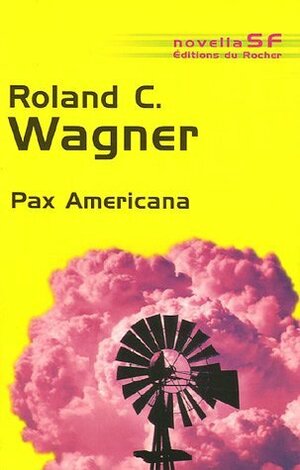 Pax Americana by Roland C. Wagner