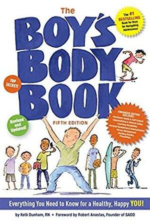 The Boys Body Book: Everything You Need to Know for a Healthy, Happy You! by Kelli S. Dunham, Robert Anastas