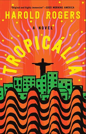 Tropicália: A Novel by Harold Rogers