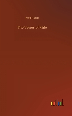 The Venus of Milo by Paul Carus