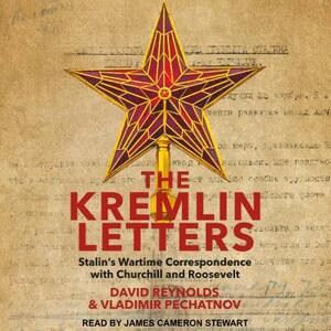 The Kremlin Letters: Stalin's Wartime Correspondence with Churchill and Roosevelt by 