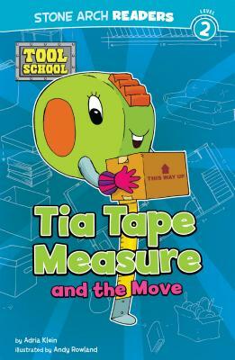 Tia Tape Measure and the Move by Adria F. Klein