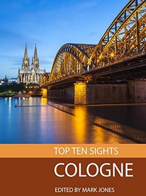 Top Ten Sights: Cologne by Mark Jones