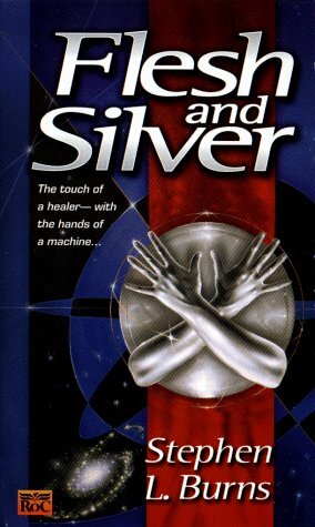 Flesh and Silver by Stephen L. Burns
