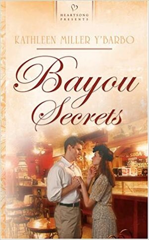 Bayou Secrets by Kathleen Y'Barbo, Kathleen Miller Y'Barbo