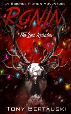 Ronin: The Last Reindeer by Tony Bertauski