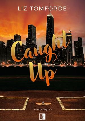 Caught Up by Liz Tomforde