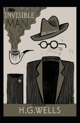 The Invisible Man Illustrated by H.G. Wells